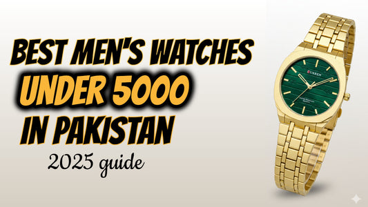 Best Men’s Watches Under 5000 in Pakistan (2025 Guide)